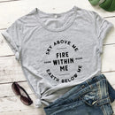 the FIRE WITHIN ME - Sky Above Me Earth Below Me Fire Within Me Harm None Spiritual T-Shirts for Women