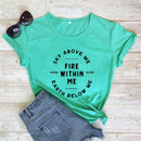 the FIRE WITHIN ME - Sky Above Me Earth Below Me Fire Within Me Harm None Spiritual T-Shirts for Women