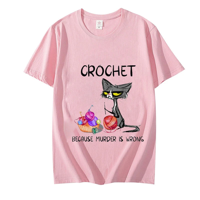 Crochet Because Murder Is Wrong Attitude Cat Women T-shirt Summer Tee Tshirt Casual Short Sleeve Clothing Aesthetic Clothes Tops