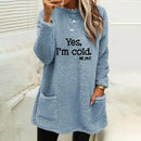the YES, I'M COLD - Winter/Autumn Fashion Casual Sweatshirts/Pullovers