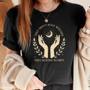 the HOMAGE - Vintage They Didn't Burn Witches They Burned Women Shirt Witchy Feminist/Feminism Boho Girl Power T-Shirts