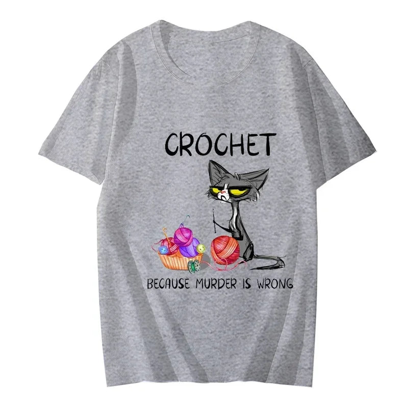 Crochet Because Murder Is Wrong Attitude Cat Women T-shirt Summer Tee Tshirt Casual Short Sleeve Clothing Aesthetic Clothes Tops