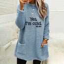 the YES, I'M COLD - Winter/Autumn Fashion Casual Sweatshirts/Pullovers